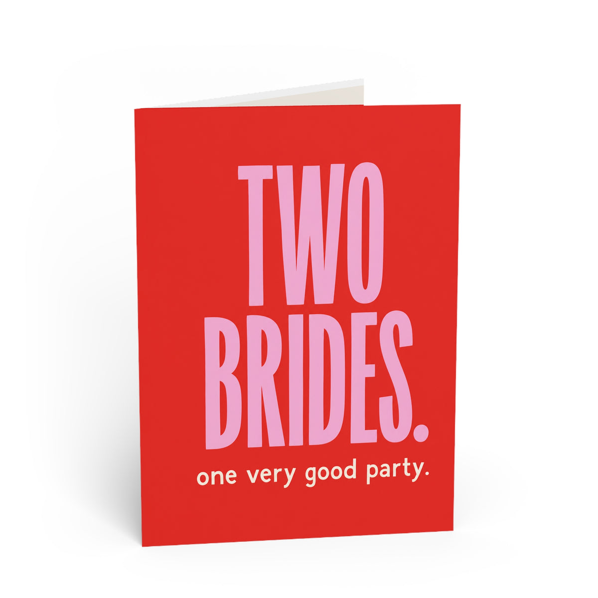 Greeting card front: "Two Brides. One Very Good Party." Wedding Celebration Card