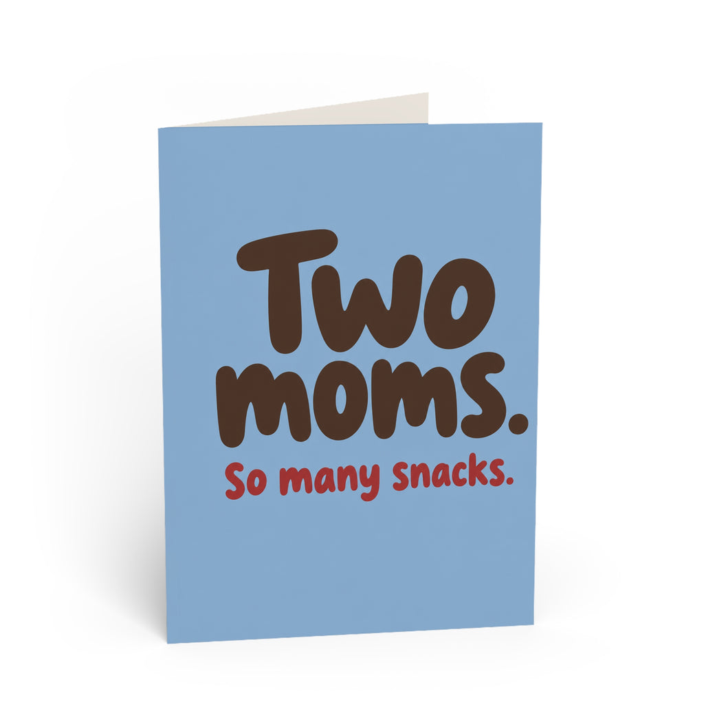 Greeting card front: "Two Moms. So many snacks." Greeting Card for Moms